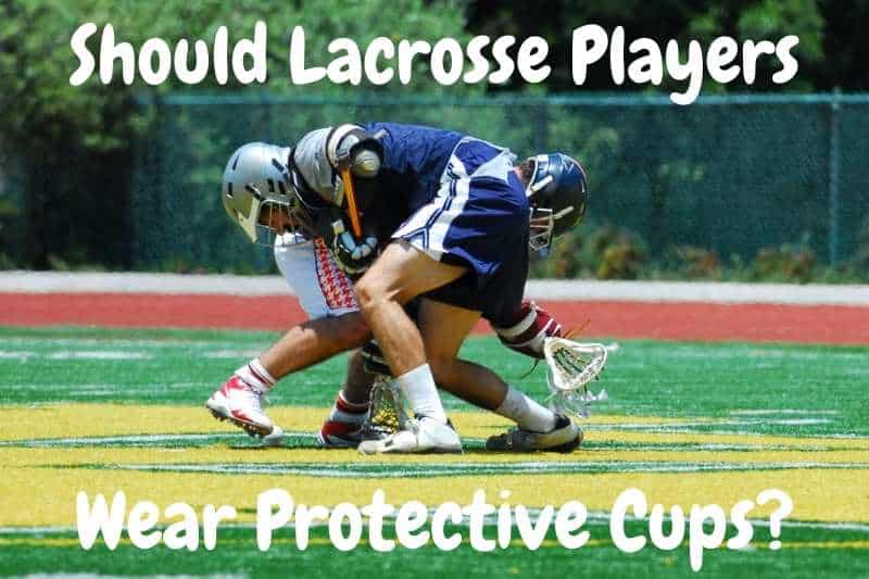 Do Lacrosse Players Wear Cups? Do You Have to Wear a Cup? Sports Novice