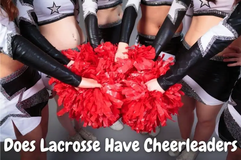 Does Lacrosse Have Cheerleaders