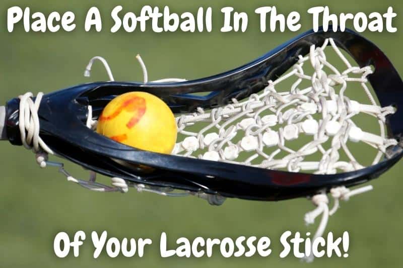 Place A Softball In The Throat Of Your Lacrosse Stick