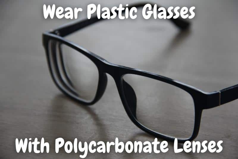 Wear Plastic Glasses With Polycarbonate Lenses