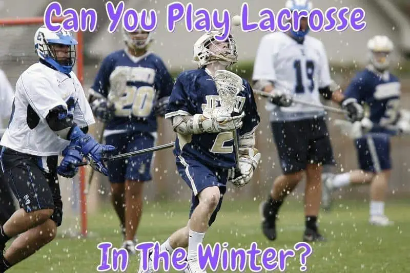 Can You Play Lacrosse In The Winter