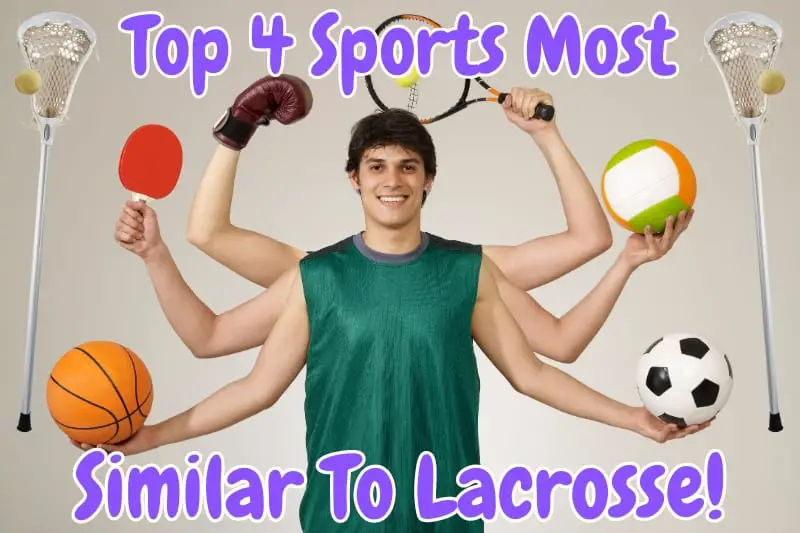 Top 4 Sports Most Similar To Lacrosse!